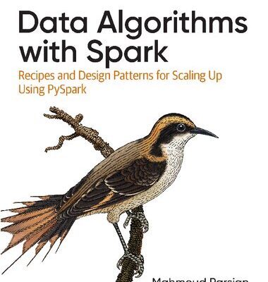 خرید و دانلود نسخه کامل کتاب Data Algorithms with Spark: Recipes and Design Patterns for Scaling Up using PySpark