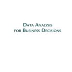 خرید و دانلود نسخه کامل کتاب Data Analysis for Business Decisions: Case Studies in Excel, R, and ChatGPT: Third Edition