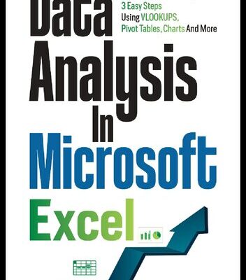 خرید و دانلود نسخه کامل کتاب Data Analysis in Microsoft Excel: Deliver Awesome Analytics in 3 Easy Steps Using VLOOKUPS, Pivot Tables, Charts And More