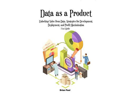 خرید و دانلود نسخه کامل کتاب Data as a Product: Unlocking Value from Data_68664e24bf84a.jpeg خرید و دانلود نسخه کامل کتاب Data as a Product: Unlocking Value from Data