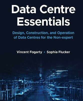 خرید و دانلود نسخه کامل کتاب Data Centre Essentials: Design, Construction, and Operation of Data Centres for the Non-expert