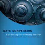 خرید و دانلود نسخه کامل کتاب Data Conversion: Calculating the Monetary Benefits