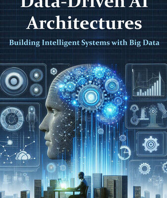 خرید و دانلود نسخه کامل کتاب Data-Driven AI Architectures: Building Intelligent Systems with Big Data