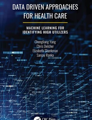 خرید و دانلود نسخه کامل کتاب Data Driven Approaches for Healthcare: Machine Learning for Identifying High Utilizers