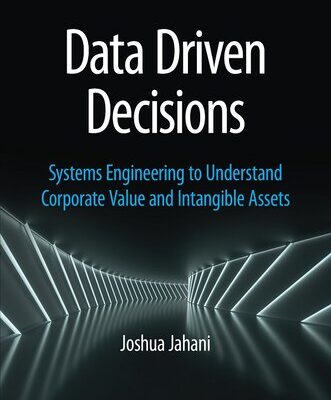 خرید و دانلود نسخه کامل کتاب Data Driven Decisions: Systems Engineering to Understand Corporate Value and Intangible Assets