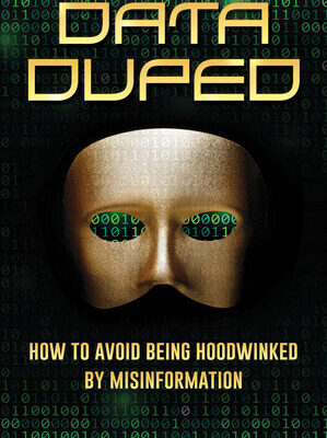 خرید و دانلود نسخه کامل کتاب Data Duped: How to Avoid Being Hoodwinked by Misinformation
