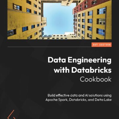 خرید و دانلود نسخه کامل کتاب Data Engineering with Databricks Cookbook: Build effective data and AI solutions using Apache Spark, Databricks
