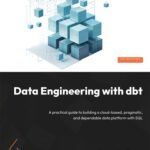 خرید و دانلود نسخه کامل کتاب Data Engineering with dbt: A practical guide to building a cloud-based pragmatic and dependable data platform with SQL