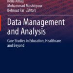 خرید و دانلود نسخه کامل کتاب Data Management And Analysis: Case Studies In Education, Healthcare And Beyond