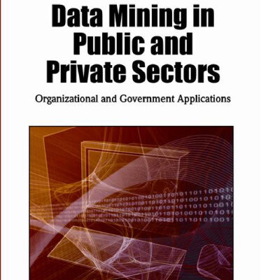 خرید و دانلود نسخه کامل کتاب Data Mining in Public and Private Sectors: Organizational and Government Applications