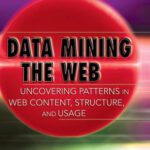 خرید و دانلود نسخه کامل کتاب Data Mining the Web: Uncovering Patterns in Web Content, Structure, and Usage