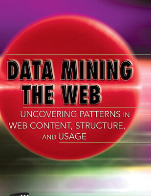 خرید و دانلود نسخه کامل کتاب Data Mining the Web: Uncovering Patterns in Web Content, Structure, and Usage