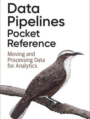 خرید و دانلود نسخه کامل کتاب Data Pipelines Pocket Reference: Moving and Processing Data for Analytics