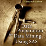 خرید و دانلود نسخه کامل کتاب Data Preparation for Data Mining Using SAS (The Morgan Kaufmann Series in Data Management Systems)