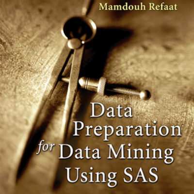 خرید و دانلود نسخه کامل کتاب Data Preparation for Data Mining Using SAS (The Morgan Kaufmann Series in Data Management Systems)
