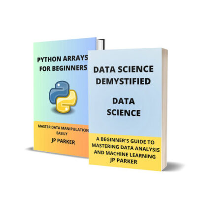 خرید و دانلود نسخه کامل کتاب Data Science and Python Arrays: Unlocking the Secrets of Data Science: Step-By-Step Instructions