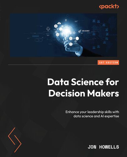 خرید و دانلود نسخه کامل کتاب Data Science for Decision Makers: Enhance your leadership skills with data science and AI expertise_686a5e1c14ff1.jpeg خرید و دانلود نسخه کامل کتاب Data Science for Decision Makers: Enhance your leadership skills with data science and AI expertise