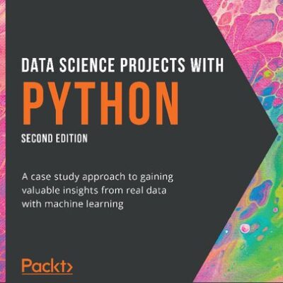 خرید و دانلود نسخه کامل کتاب Data Science Projects with Python: A case study approach to gaining valuable insights from real data with machine learning, 2nd Edition