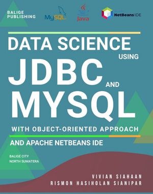 خرید و دانلود نسخه کامل کتاب Data Science Using JDBC And MySQL With Object Oriented Approach and Apache Netbeans IDE_6866c9b5b1ebe.jpeg خرید و دانلود نسخه کامل کتاب Data Science Using JDBC And MySQL With Object Oriented Approach and Apache Netbeans IDE