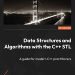 خرید و دانلود نسخه کامل کتاب Data Structures and Algorithms with the C++ STL: A guide for modern C++ practitioners