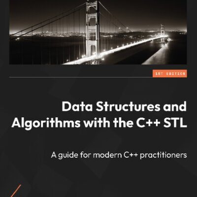 خرید و دانلود نسخه کامل کتاب Data Structures and Algorithms with the C++ STL: A guide for modern C++ practitioners
