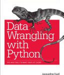 خرید و دانلود نسخه کامل کتاب Data Wrangling Using Python: Tips and Tools to Make Your Life Easier