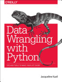 خرید و دانلود نسخه کامل کتاب Data Wrangling Using Python: Tips and Tools to Make Your Life Easier