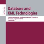 خرید و دانلود نسخه کامل کتاب Database and XML Technologies: 7th International XML Database Symposium, XSym 2010, Singapore, September 17, 2010. Proceedings