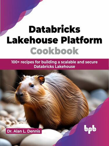 خرید و دانلود نسخه کامل کتاب Databricks Lakehouse Platform Cookbook: 100+ recipes for building a scalable and secure Databricks Lakehouse_68653f32a44d4.jpeg خرید و دانلود نسخه کامل کتاب Databricks Lakehouse Platform Cookbook: 100+ recipes for building a scalable and secure Databricks Lakehouse