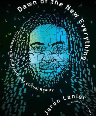 خرید و دانلود نسخه کامل کتاب Dawn of the New Everything: Encounters with Reality and Virtual Reality