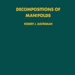 خرید و دانلود نسخه کامل کتاب Decompositions of Manifolds (Pure and Applied Mathematics (Academic Pr))