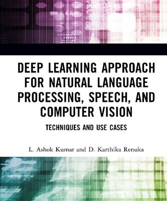خرید و دانلود نسخه کامل کتاب Deep Learning Approach for Natural Language Processing, Speech, and Computer Vision: Techniques and Use Cases