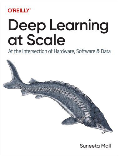 خرید و دانلود نسخه کامل کتاب Deep Learning at Scale: At the Intersection of Hardware, Software, and Data_68664626125bb.jpeg خرید و دانلود نسخه کامل کتاب Deep Learning at Scale: At the Intersection of Hardware, Software, and Data