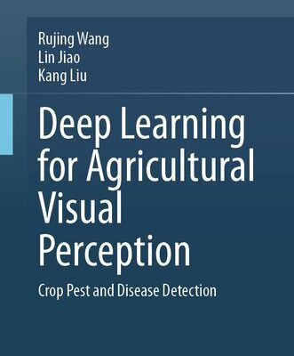 خرید و دانلود نسخه کامل کتاب Deep Learning for Agricultural Visual Perception : Crop Pest and Disease Detection