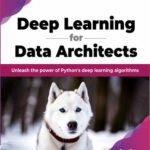 خرید و دانلود نسخه کامل کتاب Deep Learning for Data Architects: Unleash the power of Python’s deep learning algorithms