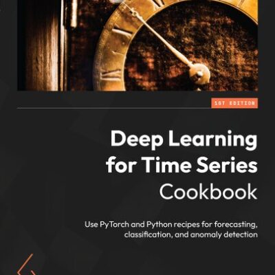 خرید و دانلود نسخه کامل کتاب Deep Learning for Time Series Cookbook