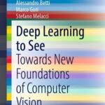 خرید و دانلود نسخه کامل کتاب Deep Learning to See: Towards New Foundations of Computer Vision
