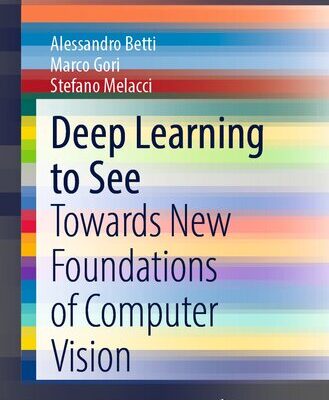 خرید و دانلود نسخه کامل کتاب Deep Learning to See: Towards New Foundations of Computer Vision