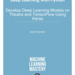 خرید و دانلود نسخه کامل کتاب Deep Learning with Python (Theano, TensorFlow, Keras): Develop Deep Learning Models on Theano and TensorFlow Using Keras