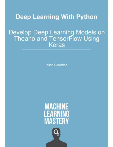 خرید و دانلود نسخه کامل کتاب Deep Learning with Python (Theano, TensorFlow, Keras): Develop Deep Learning Models on Theano and TensorFlow Using Keras_686f4fdc65af9.jpeg خرید و دانلود نسخه کامل کتاب Deep Learning with Python (Theano, TensorFlow, Keras): Develop Deep Learning Models on Theano and TensorFlow Using Keras