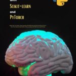 خرید و دانلود نسخه کامل کتاب Deep Learning with Scikit-learn and PyTorch: Master the Two Giants: Deep Learning with Scikit-learn andPyTorch