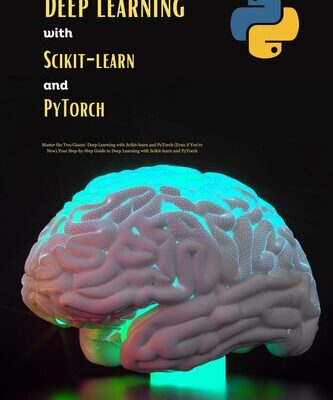 خرید و دانلود نسخه کامل کتاب Deep Learning with Scikit-learn and PyTorch: Master the Two Giants: Deep Learning with Scikit-learn andPyTorch