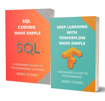 خرید و دانلود نسخه کامل کتاب DEEP LEARNING WITH TENSORFLOW AND SQL CODING MADE SIMPLE: A BEGINNER’S GUIDE TO PROGRAMMING – 2 BOOKS IN 1