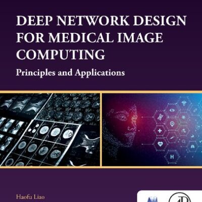 خرید و دانلود نسخه کامل کتاب Deep Network Design for Medical Image Computing: Principles and Applications
