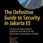 خرید و دانلود نسخه کامل کتاب Definitive Guide to Security in Jakarta EE – Securing Java-based Enterprise Applications with Jakarta Security, Authorization, Authentication and More