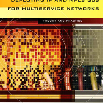 خرید و دانلود نسخه کامل کتاب Deploying IP and MPLS QoS for Multiservice Networks: Theory & Practice (The Morgan Kaufmann Series in Networking)