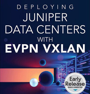 خرید و دانلود نسخه کامل کتاب Deploying Juniper Data Centers with EVPN VXLAN (Early Release)