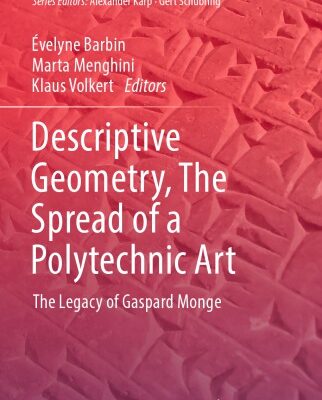 خرید و دانلود نسخه کامل کتاب Descriptive Geometry, The Spread of a Polytechnic Art – The Legacy of Gaspard Monge