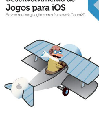 خرید و دانلود نسخه کامل کتاب Desenvolvimento de Jogos para iOS: Explore sua imaginação com o framework Cocos2D