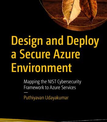 خرید و دانلود نسخه کامل کتاب Design and Deploy a Secure Azure Environment: Mapping the NIST Cybersecurity Framework to Azure Services